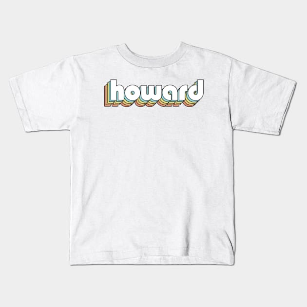 Howard - Retro Rainbow Typography Faded Style Kids T-Shirt by Paxnotods